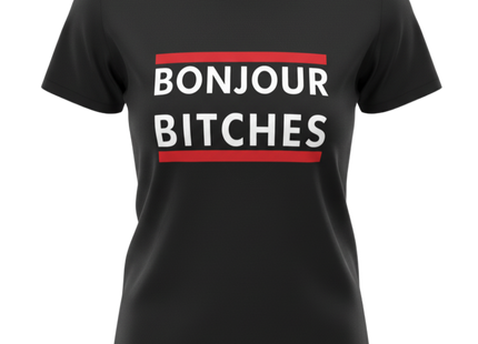 'BONJOUR BI****ES' T-Shirt (W/B)