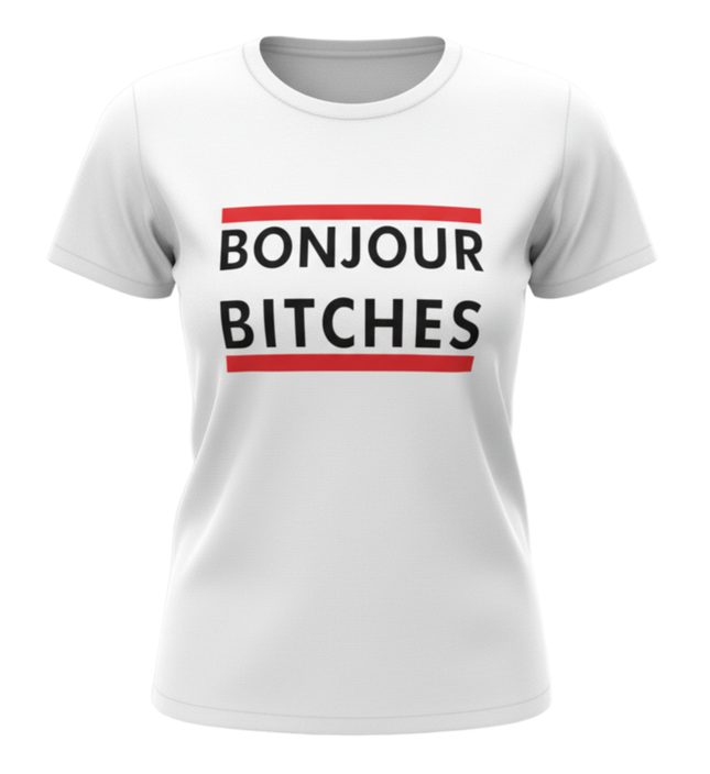 'BONJOUR BI****ES' T-Shirt (W/B)