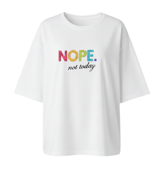 Ladies Oversized 'Nope Not Today' Short Sleeves T Shirt